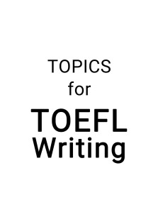 Topics for TOEFL Writing