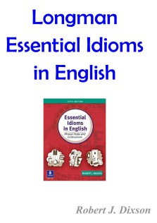 Longman Essentiasl Idioms in English
